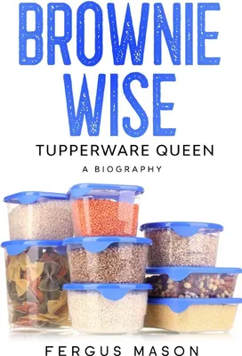 Produktbild von Brownie Wise, Tupperware Queen
