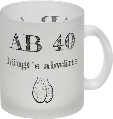 Produktbild von Ab 40 hängt´s abwärts Glas Tasse Besonders geeignet für Männer zum runden