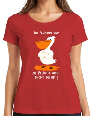 Immagine prodotto di Maglietta da donna, colore rosso, con la scritta "Ich Pelikann und ich Peliwill" (in tedesco) e un'espressione sarcastica. Taglia S