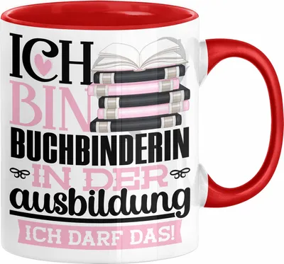 Produktbild von Buchbinderin Ausbildung Start Geschenk Tasse Ich Bin Buchbinderin In Der Ausbildung Ich Darf Das Kaffee-Becher Geschenkidee (Rot)