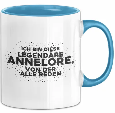 Produktbild von Annelore Tasse Ich Bin Diese Legendaere Annelore, Von Der Alle Reden (Blau)