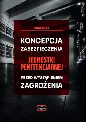 Obrázok produktu pre Koncepcja zabezpieczania jednostki penitencjarnej przed wystąpieniem zagrożenia