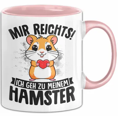 Produktbild von Hamster-Liebhaber Tasse Geschenk Lustiger Spruch Mir Reichts Ich Geh Zu Meinem Hamster (Rosa)