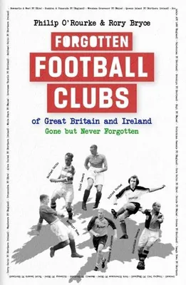 Obrázek produktu pro Forgotten Football Clubs of Great Britain and Ireland