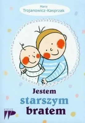 Image de Trojanowicz-Kasprzak, M: Jestem starszym bratem