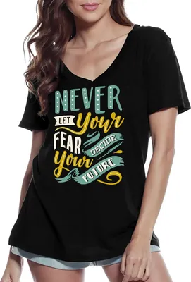 Produktbild von Damen Grafik T-Shirt V-Ausschnitt Lass niemals deine Angst über deine Zukunft entscheiden – Do Never Let Your Fear Decide Your Future