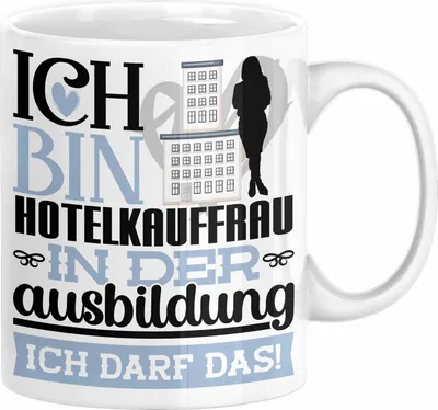 Produktbild von Hotelkauffrau Ausbildung Start Geschenk Tasse Ich Bin Hotelkauffrau In Der Ausbildung Ich Darf Das Kaffee-Becher Geschenkidee (Weiß)