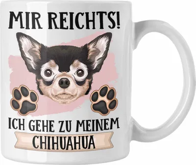 Produktbild von Trendation - Chihuahua Besitzer Tasse Geschenk Lustiger Spruch Geschenkidee Mir Reichts Ich Geh Zu Meinem Chihuahua (Weiß)