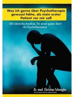 Produktbild von Was ich gerne über Psychotherapie gewusst hätte, als mein erster Patient vor mir saß