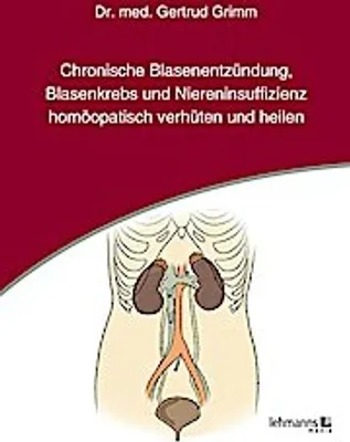 Obrázok produktu pre Chronische Blasenentzündung, Blasenkrebs und Niereninsuffizienz - homöopatisch verhüten und heilen