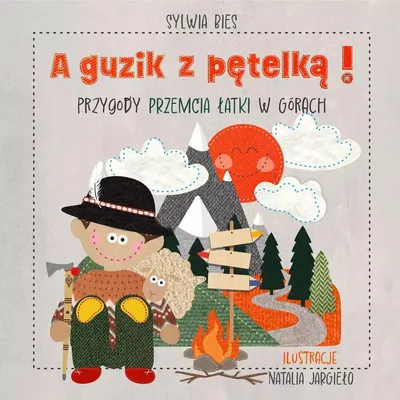 Produktbild von A guzik z pętelką! Przygody Przemcia Łatki w górach