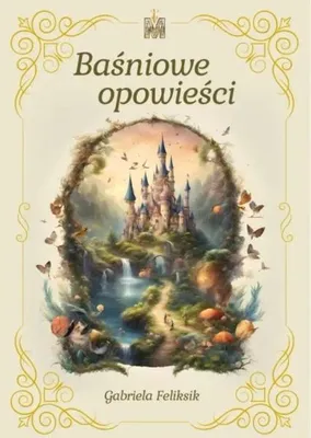 Zdjęcie produktu dla Baśniowe opowieści - Gabriela Feliksik