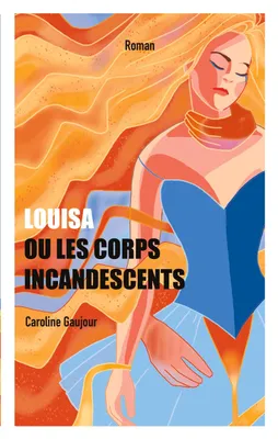 Produktbild von Louisa ou Les Corps Incandescents