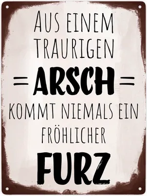 Produktbild von Aus einem traurigen Arsch kommt niemals ein fröhlicher Furz Metallschild XXL in