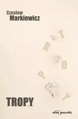 Zdjęcie produktu dla Tropy - Czesław Markiewicz