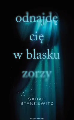 Image de Odnajdę Cię w blasku zorzy - powieść obyczajowa Moondrive 312 stron