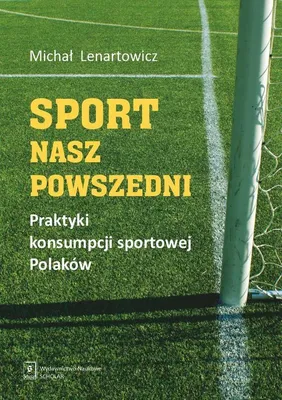 Zdjęcie produktu dla Sport nasz powszedni - Michał Lenartowicz (Buch auf Polnisch)
