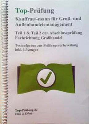 Produktbild von Top Prüfung Kauffrau/Kaufmann für Groß- und Außenhandelsmanagement - Teil 1 & 2 der Abschlussprüfung