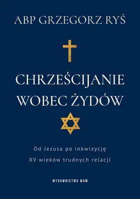 Immagine prodotto di Chrześcijanie wobec Żydów od Jezusa po inkwizycję trudne relacje