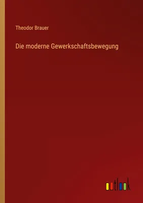 Produktbild von Die moderne Gewerkschaftsbewegung