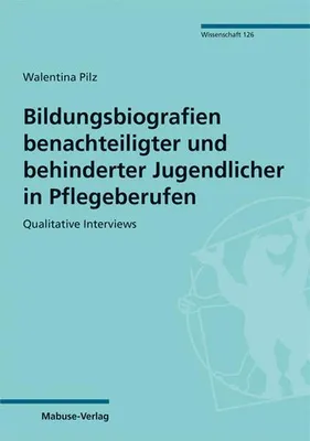 Produktbild von Bildungsbiografien benachteiligter und behinderter Jugendlicher in Pflegeberufen