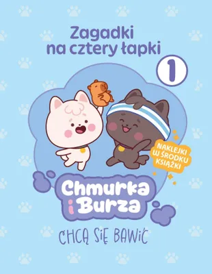 Image de Chmurka i Burza chcą się bawić. Chmurka i Burza. Zagadki na cztery łapki
