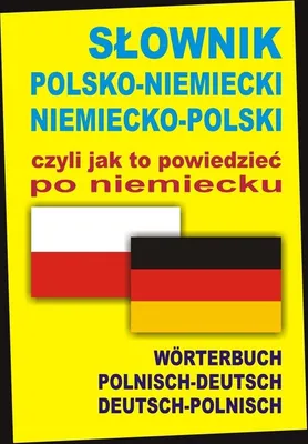 Zdjęcie produktu dla Slownik polsko-niemiecki niemiecko-polski czyli jak to powiedziec po niemiecku