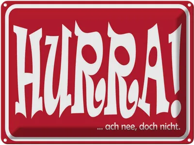 Produktbild von vianmo Blechschild 30x40 cm HURRA Ach nee doch nicht Spruch Zitat