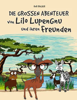 Produktbild von Die grossen Abenteuer von Lilo Lupengnu und ihren Freunden