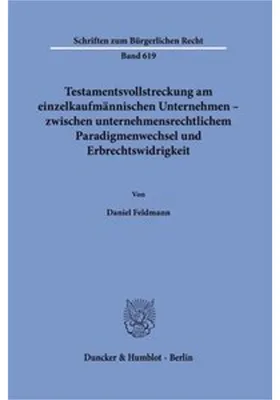Obrázek produktu pro Testamentsvollstreckung am einzelkaufmännischen Unternehmen - zwischen unternehmensrechtlichem Paradigmenwechsel und Erbrechtswidrigkeit