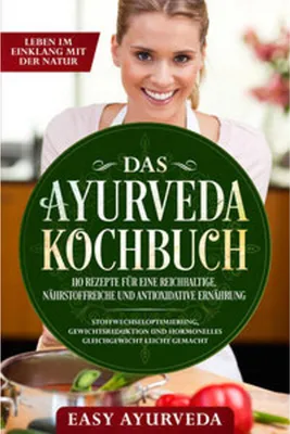 Obrázek produktu pro Das Ayurveda Kochbuch: 110 Rezepte für eine reichhaltige, nährstoffreiche und antioxidative Ernährung - Stoffwechseloptimierung, Gewichtsreduktion und hormonelles Gleichgewicht leicht gemacht