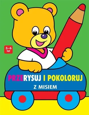 Image de Przerysuj i pokoloruj z misiem - zbiorowa praca