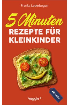 Produktbild von 5-Minuten-Rezepte für Kleinkinder ab 1 Jahr