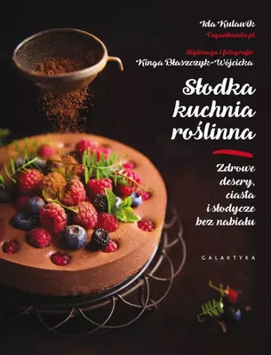 Zdjęcie produktu dla Słodka kuchnia roślinna. Zdrowe desery, ciasta i s