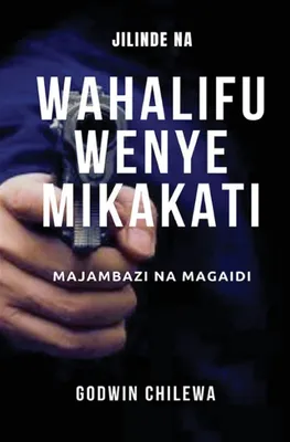 Produktbild von JILINDE NA WAHALIFU WENYE MIKAKATI - Majambazi na Magaidi