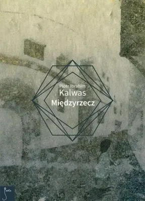 Zdjęcie produktu dla Międzyrzecz - Piotr Ibrahim Kalwas (Buch auf Polnisch)