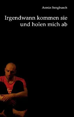 Produktbild von Irgendwann kommen sie und holen mich ab