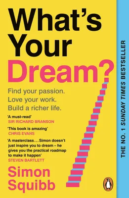 Immagine prodotto di What's Your Dream?: The #1 Sunday Times Bestselling Business Book to Help Find Your Passion, Love Your Work and Build a Richer Life