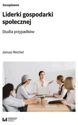 Immagine prodotto di Liderki gospodarki społecznej. Studia przypadków - Janusz Reichel