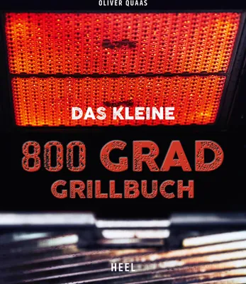 Produktbild von Das kleine 800 Grad Grillbuch - Oliver Quaas - Heel Verlag