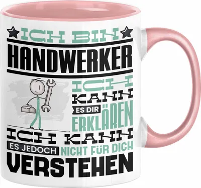 Produktbild von Handwerker Geschenk Tasse Geschenkidee für Handwerker Geburtstag Lustiger Spruch Ich Bin Handwerker Ich Kann Es Dir Erklären Aber Nicht Für Dich Verstehen (Rosa)