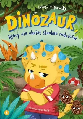 Obrázok produktu pre Dinosaur, ktorý nechcel poslúchať rodičov – Łukasz Miszewski