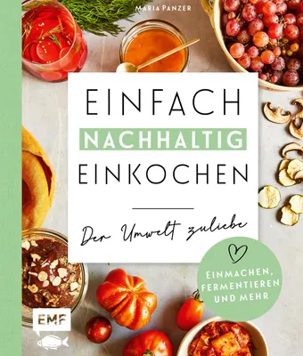 Produktbild von Einfach nachhaltig einkochen, einmachen und fermentieren - Der Umwelt zuliebe