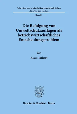 Produktbild von Die Befolgung von Umweltschutzauflagen als betriebswirtschaftliches Entscheidungsproblem.