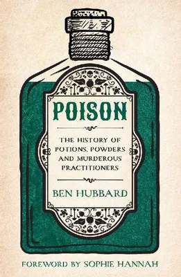 Produktbild von Poison: Profile der Gifte jeder Epoche und Geschichten ihrer Anwender und Opfer, Englisch