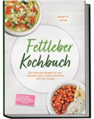 Immagine prodotto di Fettleber Kochbuch: Die leckersten Rezepte für eine entlastete Leber, leichter abnehmen und mehr Energie - inkl. 30-Tage-Ernährungsplan, Frühstück, Hauptgerichte, Snacks & Dips, Getränke & Desserts