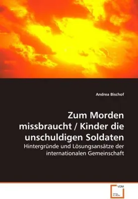 Produktbild von Bischof, A: Zum Morden missbraucht / Kinder die unschuldigen