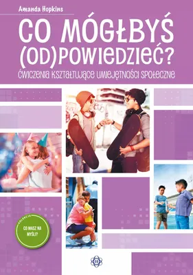 Immagine prodotto di Co mógłbyś odpowiedzieć? Ćwiczenia kształtujące umiejętności społeczne
