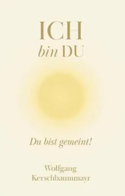 Obrázok produktu pre Buch: ICH bin DU – Einladung zum stillen Heimkehren in dich selbst