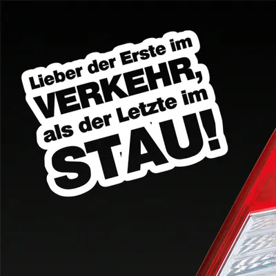 Produktbild von Auto Aufkleber Lieber der Erste im Verkehr, als der Letzte im Stau! 13x9,5 cm Weiss Matt Sticker Heckscheibenaufkleber